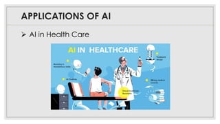 APPLICATIONS OF AI
➢ AI in Health Care
 