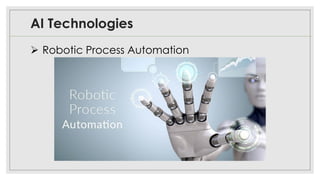 AI Technologies
➢ Robotic Process Automation
 
