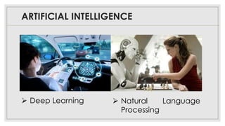ARTIFICIAL INTELLIGENCE
➢ Deep Learning ➢ Natural Language
Processing
 