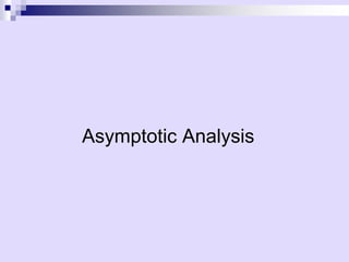 Asymptotic Analysis
 