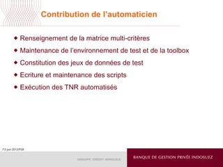 /13 juin 2012/P28
Contribution de l’automaticien
 Renseignement de la matrice multi-critères
 Maintenance de l’environne...