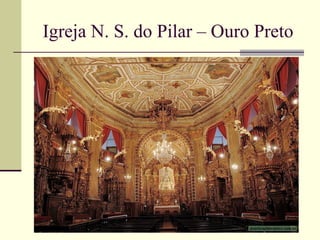 Igreja N. S. do Pilar – Ouro Preto
 