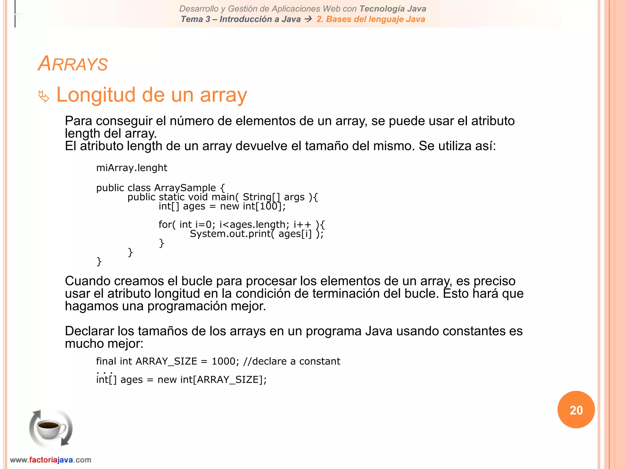 Comienza en cero y progresa secuencialmente por números enteros hasta el final del array (o hacia el inicio si comienza con la longitud menos uno
