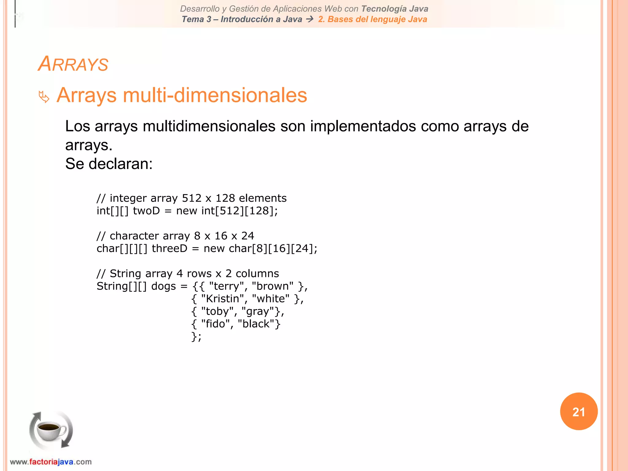 Los elementos dentro del array van desde cero hasta (sizeOfArray – 1)16ArraysAccediendo elementos de un arrayPor ejemplo, dado el array que declaramos anteriormente, tenemos://assigns 10 to the first element in the arrayages[0] = 10;//prints the last element in the arraySystem.out.print(ages[99]);