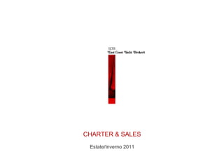 CHARTER & SALES
 Estate/Inverno 2011
 