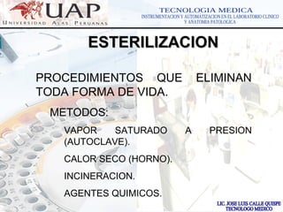 LOGOwww.themegallery.com
ESTERILIZACIONESTERILIZACION
PROCEDIMIENTOS QUE ELIMINAN
TODA FORMA DE VIDA.
METODOS:
VAPOR SATURADO A PRESION
(AUTOCLAVE).
CALOR SECO (HORNO).
INCINERACION.
AGENTES QUIMICOS.
 