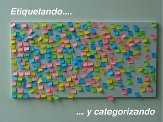 Etiquetando....




                      ... y categorizando
                        
 