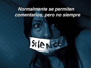 Normalmente se permiten 
    comentarios, pero no siempre




                  
 