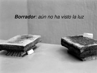 Borrador: aún no ha visto la luz




                    
 
