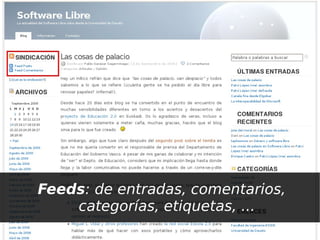 Feeds: de entradas, comentarios,
        categorías, etiquetas, ...
                    
 