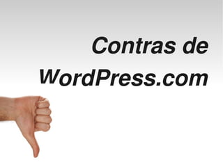 Contras de
    WordPress.com


           
 