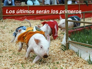 Los últimos serán los primeros




                    
 