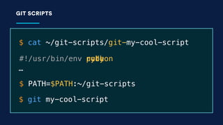 SHARING ALIASES
$ cat ~/.gitconfig
[include]
path = ~/git-aliases/.gitaliases
$ git clone https://bitbucket.org/tpettersen...