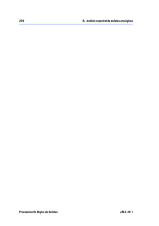 270                                B. Análisis espectral de señales analógicas




Procesamiento Digital de Señales                                  U.N.S. 2011
 