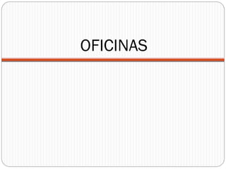 OFICINAS
 
