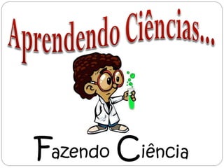 Fazendo Ciência
 
