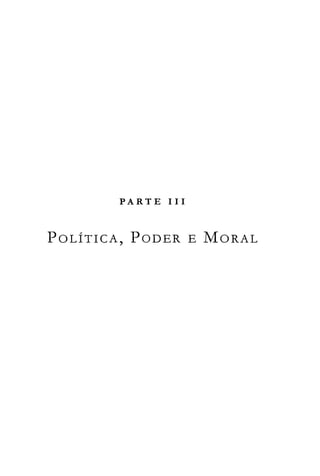 PARTE III

POLÍTICA, PODER E MORAL
 