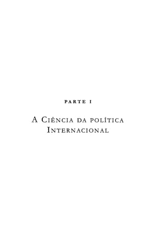 PARTE I

A CIÊNCIA DA POLÍTICA
INTERNACIONAL
 