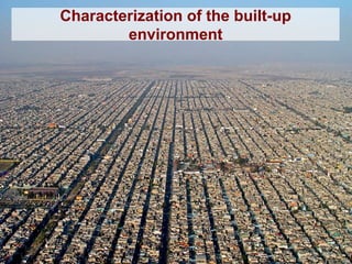 Characterization of the built-up
environment
 