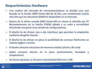 Requerimientos Hardware
   Tras análisis del mercado de microcontroladores se decidió usar uno
    basado en la familia A...