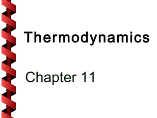 Thermodynamics

Chapter 11
 
