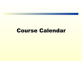 Course Calendar
 