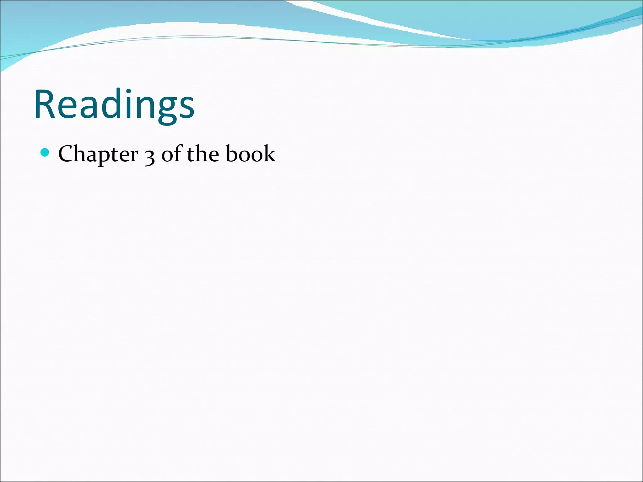 Readings Chapter 3 of the book 