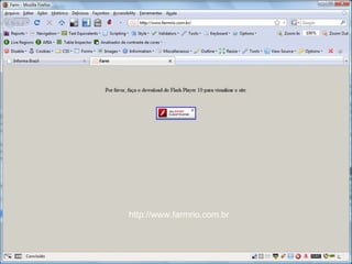 Navegar sem o mouse pelo site     http://www.ibcbrasil.com.br/ Tarefa: procurar pelo link cadastro http://www.farmrio.com.br 