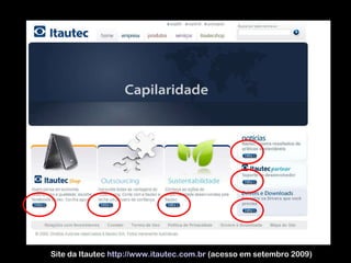 Site da Itautec  http://www.itautec.com.br  (acesso em setembro 2009) 
