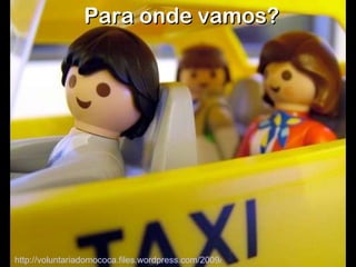 Para onde vamos? http://voluntariadomococa.files.wordpress.com/2009/09/tarifas-taxi.jpg   