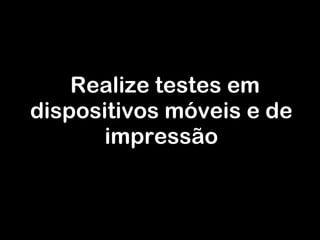 Realize testes em dispositivos móveis e de impressão 