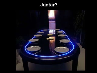 Jantar?  