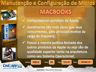 Aula: Pág: Data:02 12 a 17 30-Mai-157003-ATurma:
Instrutor: Alexandre Azevedo
 