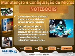 Aula: Pág: Data:02 12 a 17 30-Mai-157003-ATurma:
Instrutor: Alexandre Azevedo
 