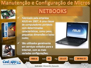 Aula: Pág: Data:02 12 a 17 30-Mai-157003-ATurma:
Instrutor: Alexandre Azevedo
 
