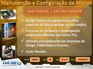 Aula: Pág: Data:02 12 a 17 30-Mai-157003-ATurma:
Instrutor: Alexandre Azevedo
 