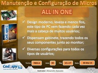 Aula: Pág: Data:02 12 a 17 30-Mai-157003-ATurma:
Instrutor: Alexandre Azevedo
 