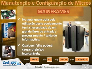 Aula: Pág: Data:02 12 a 17 30-Mai-157003-ATurma:
Instrutor: Alexandre Azevedo
 