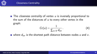 Closeness Centrality
02-ComplexNetworksMetrics
Análisis de Datos, Redes Complejas y Seguridad 2025 29
 