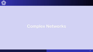 3
Complex Networks
 