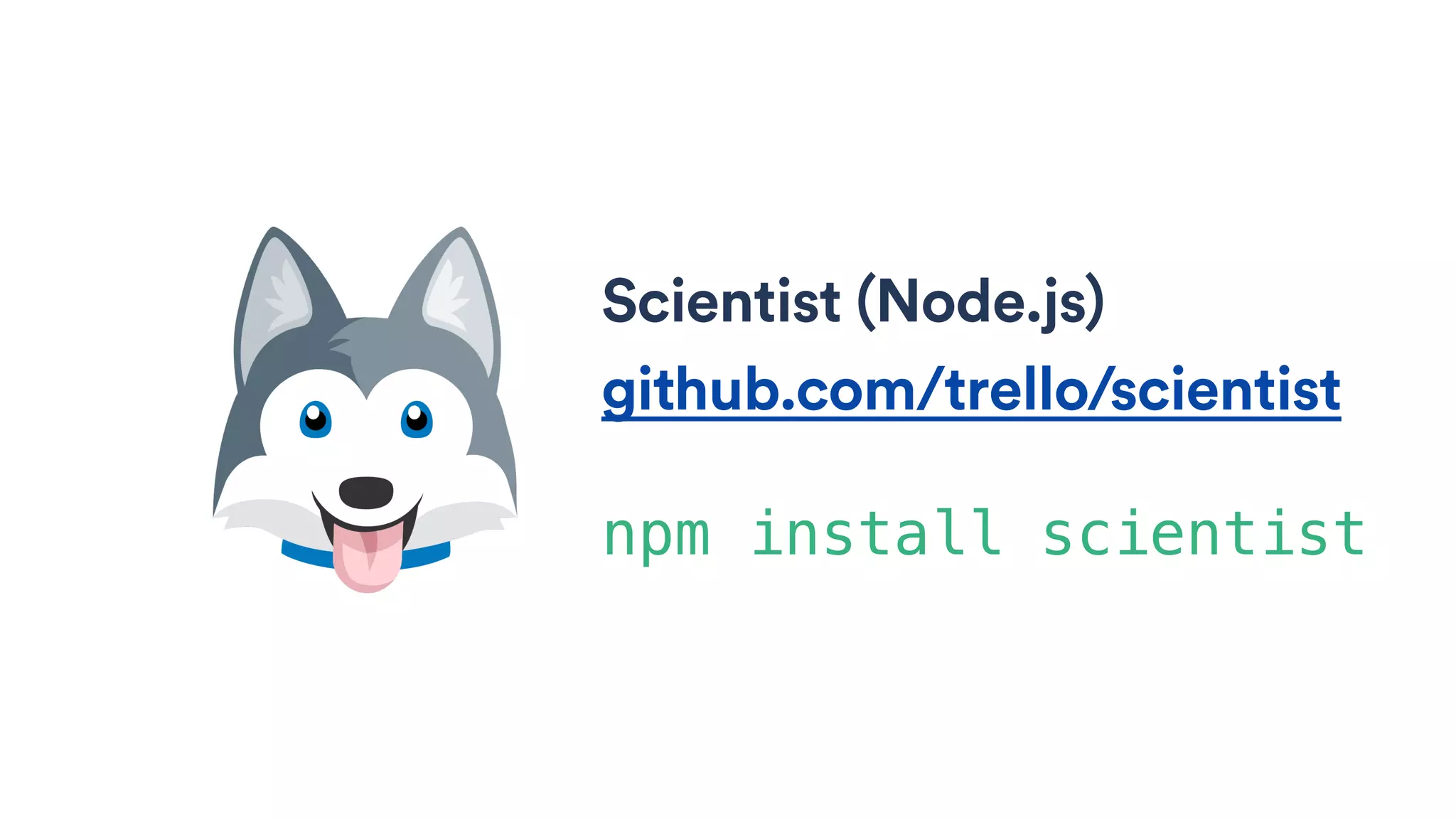 Scientist (Node.js)
github.com/trello/scientist
npm install scientist
 