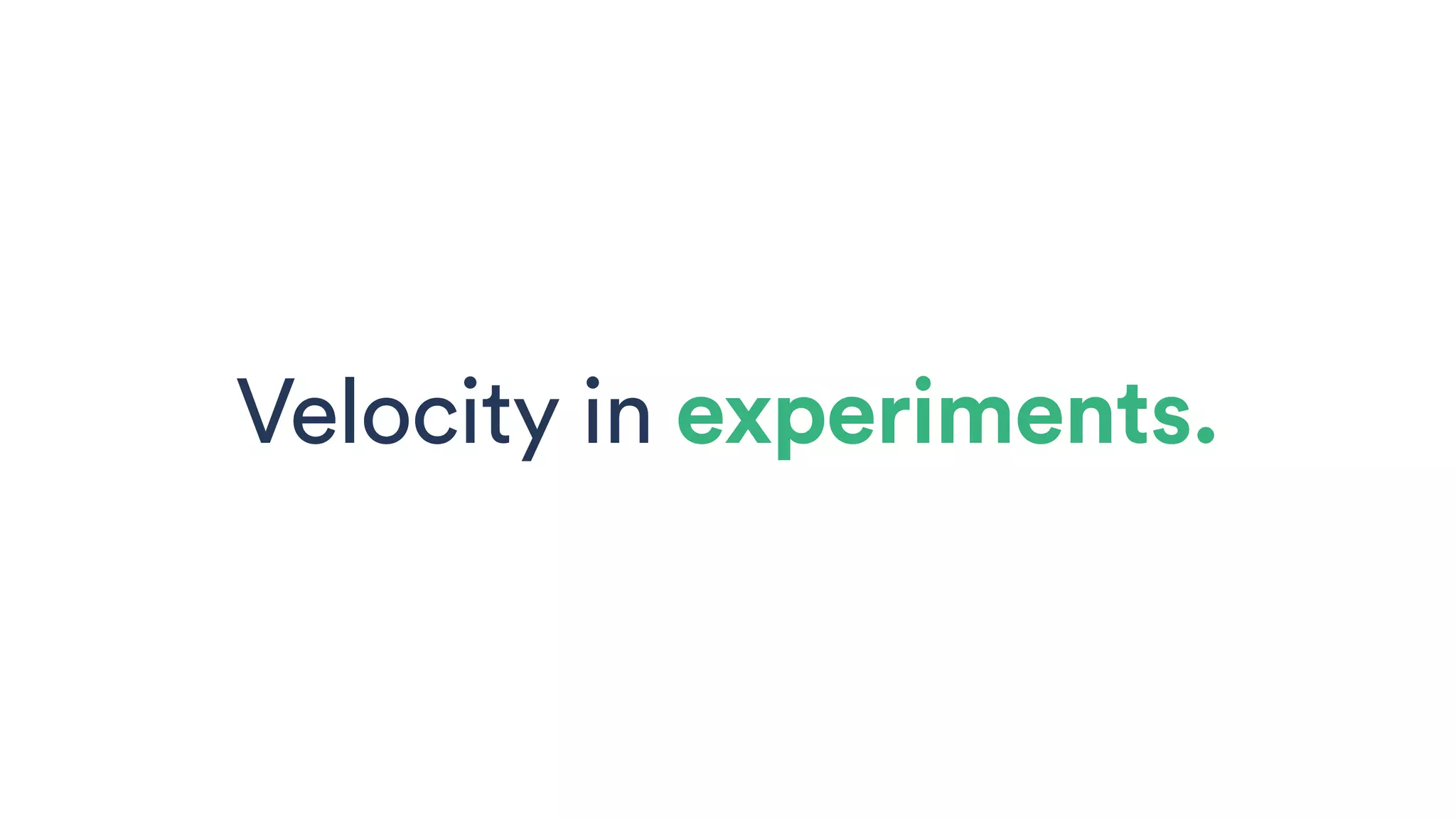 Velocity in experiments.
 