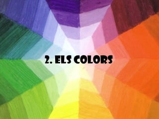 2. ELS COLORS
 