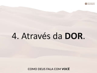 4. Através da DOR.
