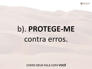 b). PROTEGE-ME
contra erros.