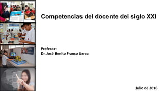 Profesor:
Dr. José Benito Franco Urrea
Julio de 2016
 