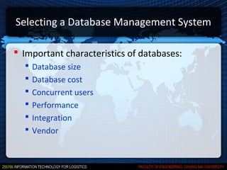 Selecting a Database Management System

 Important characteristics of databases:
     Database size
     Database cost
     Concurrent users
     Performance
     Integration
     Vendor
 