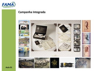 Campanha Integrada




Aula 01
 