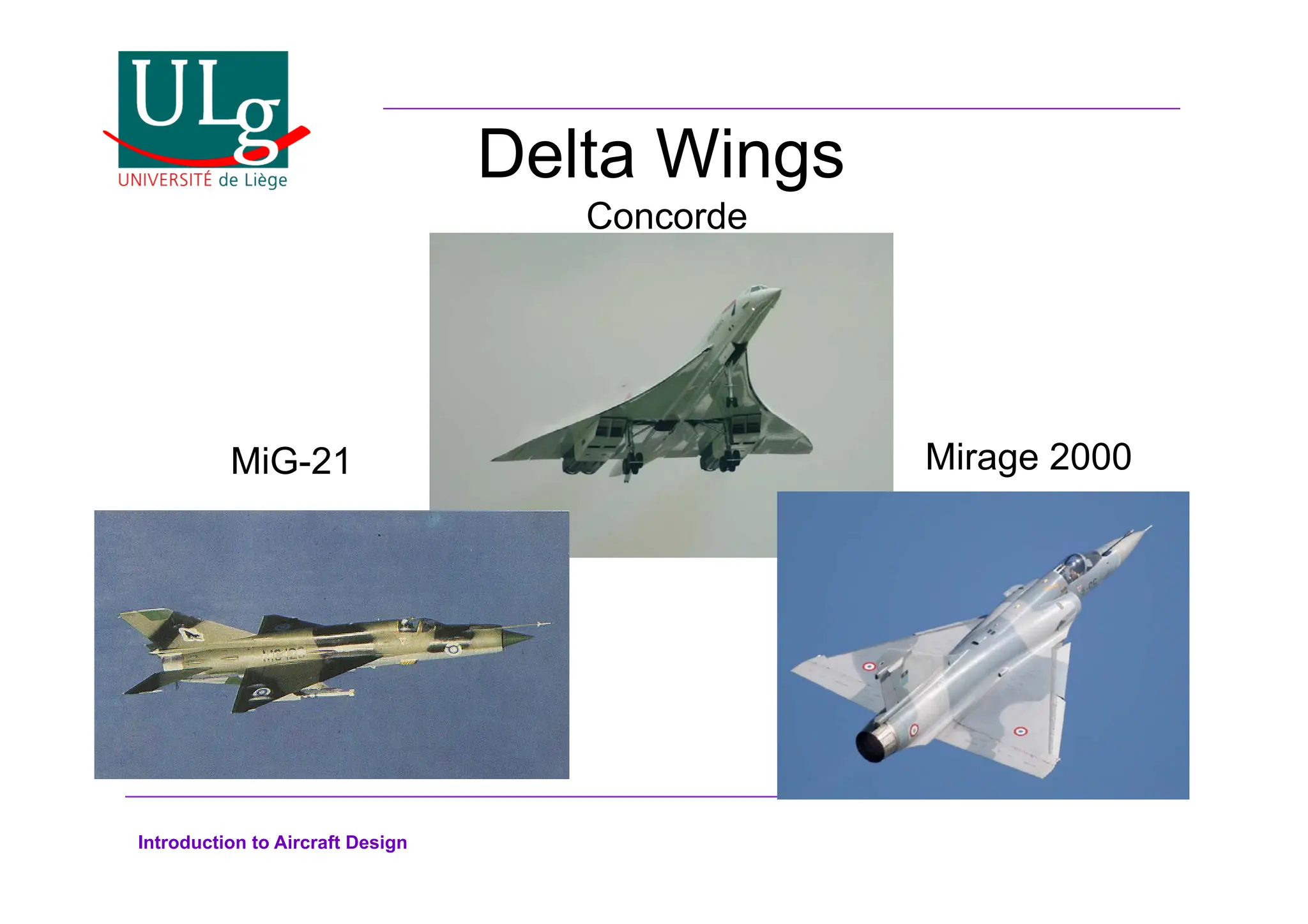 Introduction to Aircraft Design
Delta Wings
Concorde
MiG-21 Mirage 2000
 