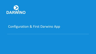 Configuration & First Darwino App
 